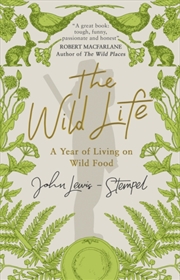 Buy The Wild Life : A Year Of Living On Wild Food