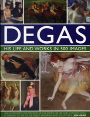Buy Degas: His Life And Works In 500 Images