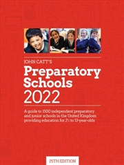 Buy John Catt's Preparatory Schools 2022: A Guide To 1,500 Prep And Junior Schools In The Uk
