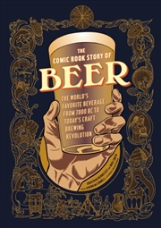 Buy The Comic Book Story Of Beer : The World's Favorite Beverage From 7000 Bc To Today's Craft Brewing R