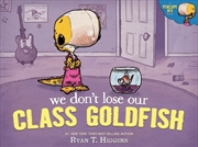 Buy We Dont Lose Our Class Goldfis
