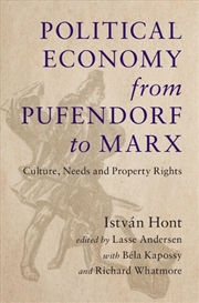 Buy Political Economy From Pufendorf To Marx : Culture, Needs And Property Rights