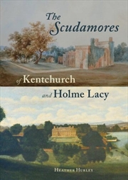 Buy The Scudamores Of Kentchurch And Holme Lacy