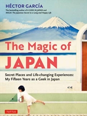 Buy The Magic Of Japan : Secret Places And Life-Changing Experiences (With 475 Color Photos)