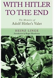 Buy With Hitler To The End: The Memoirs Of Adolf Hitler's Valet