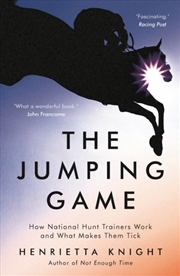 Buy The Jumping Game : How National Hunt Trainers Work And What Makes Them Tick