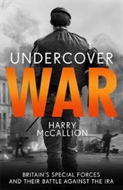 Buy Undercover War : Britain's Special Forces And Their Secret Battle Against The Ira