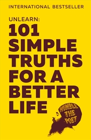 Buy Unlearn : 101 Simple Truths For A Better Life