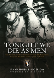 Buy Tonight We Die As Men : The Untold Story Of Third Battalion 506 Parachute Infantry Regiment From Toc