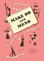 Buy Make Do And Mend : Wartime Tips To Mend Your Clothes