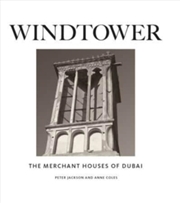 Buy Windtower : The Merchant Houses Of Dubai