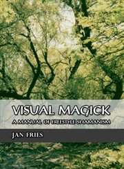 Buy Visual Magick : A Manual Of Freestyle Shamanism