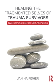 Buy Healing The Fragmented Selves Of Trauma Survivors : Overcoming Internal Self-Alienation