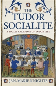 Buy The Tudor Socialite : A Social Calendar Of Tudor Life