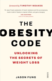 Buy The Obesity Code : The Bestselling Guide To Unlocking The Secrets Of Weight Loss