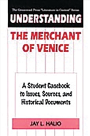 Buy Understanding The Merchant Of Venice : A Student Casebook To Issues, Sources, And Historical Documen