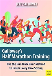 Buy Galloway's Half Marathon Training : Use The Run Walk Run Method To Finish Every Race Strong