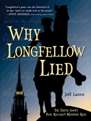 Buy Why Longfellow Lied : The Truth About Paul Revere's Midnight Ride