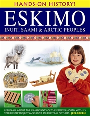 Buy Hands-On History! Eskimo Inuit, Saami & Arctic Peoples : Learn All About The Inhabitants Of The Froz