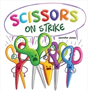 Buy Scissors On Strike : A Funny, Rhyming, Read Aloud Kid's Book About Respect And Kindness For School S