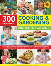 Buy 300 Step By Step Cooking & Gardening Projects For Kids