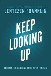 Buy Keep Looking Up – 40 Days To Building Your Trust In God