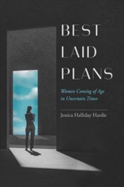 Buy Best Laid Plans : Women Coming Of Age In Uncertain Times