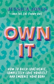 Buy Own It : How To Build Confidence, Completely Love Yourself And Embrace Your Body