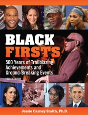 Buy Black Firsts : 4,500 Trailblazing Achievements And Ground-Breaking Events (4th Edition)