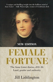 Buy Female Fortune : The Anne Lister Diaries, 1833–36: Land, Gender And Authority: New Edition