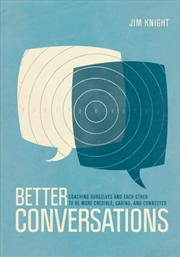 Buy Better Conversations : Coaching Ourselves And Each Other To Be More Credible, Caring, And Connected