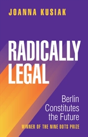 Buy Radically Legal : Berlin Constitutes The Future