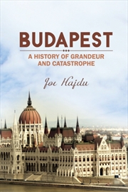 Buy Budapest: A History Of Grandeur And Catastrophe