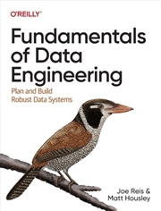 Buy Fundamentals Of Data Engineering : Plan And Build Robust Data Systems
