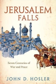 Buy Jerusalem Falls : Seven Centuries Of War And Peace