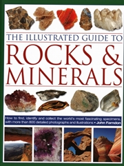 Buy The Illustrated Guide To Rocks & Minerals : How To Find, Identify And Collect The World’S Most Fasci