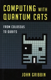 Buy Computing With Quantum Cats : From Colossus To Qubits