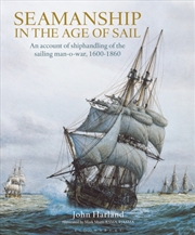 Buy Seamanship In The Age Of Sail : An Account Of Shiphandling Of The Sailing Man-O-War, 1600-1860