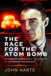 Buy The Race For The Atom Bomb : How Soviet Russia Stole The Secrets Of The Manhattan Project