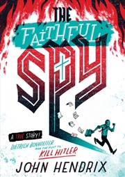 Buy The Faithful Spy: Dietrich Bonhoeffer And The Plot To Kill Hitler