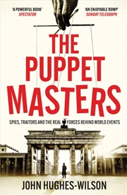 Buy The Puppet Masters : Spies, Traitors And The Real Forces Behind World Events
