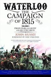 Buy Waterloo: The Campaign Of 1815 : Volume I: From Elba To Ligny And Quatre Bras