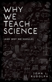Buy Why We Teach Science : (And Why We Should)