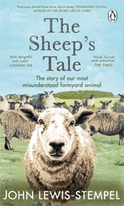 Buy The Sheep’S Tale : The Story Of Our Most Misunderstood Farmyard Animal