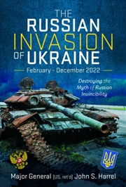 Buy The Russian Invasion Of Ukraine, February - December 2022 : Destroying The Myth Of Russian Invincibi