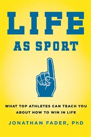 Buy Life As Sport : What Top Athletes Can Teach You About How To Win In Life