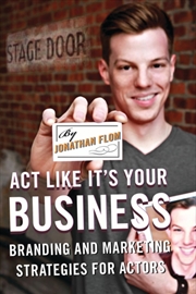 Buy Act Like It's Your Business : Branding And Marketing Strategies For Actors