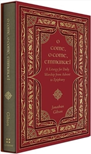 Buy O Come, O Come, Emmanuel : A Liturgy For Daily Worship From Advent To Epiphany
