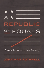 Buy A Republic Of Equals : A Manifesto For A Just Society