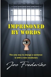 Buy Imprisoned By Words : The Only Way To Change A Sentence Is With A New Vocabulary